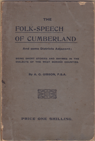 Image for The Folk-Speech of Cumberland and Some Districts Adjacent; Being Short Stories and Rhymes in the Dialects of the West Border Counties.