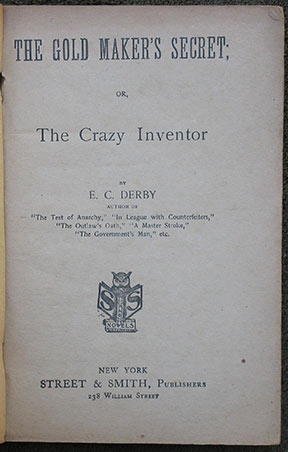 Image for The Gold Maker's Secret; or, The Crazy Inventor. By E.C. Derby.