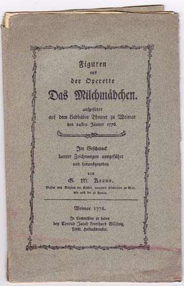 Image for Figuren aus der Operette Das Milchmadchen. Ausgefuhrt aus dem Liebhaber Theater zu Weimar den 24sten Janner 1776. Im Geschmack bunter Zeichnungen ausgeführt und herausgegeben von G.M. Kraus..., Weimar 1776. In Commission zu haben bey Conrad Jacob Leonhard Glusing....