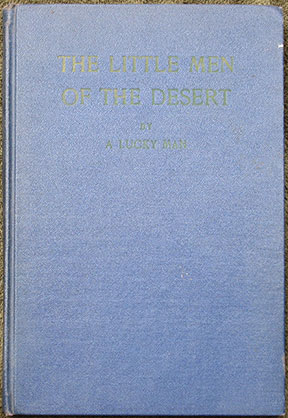Image for The Little Men of the Desert. By A Lucky Man. Illustrated by Reynold C. Anderson.