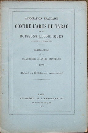 Image for Association Francaise Contre L'Abus du Tabac et des Boissons Alcooliques. Compte-Rendu de la Quatrieme Seance Annuelle - 1873 - (Extrait du Bulletin de l'Association).