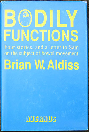 Image for Bodily Functions. Stories, Poems, and a Letter on the Subject of Bowel Movement addressed to Sam J. Lundwall on the Occasion of His Birthday February 24th, A.D. 1991.