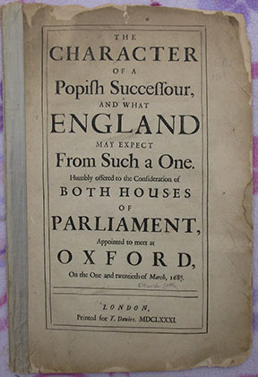 Image for The Character of A Popish Successour, and what England may expect From Such a One. Humbly offered to the Consideration of Both Houses of Parliament, Appointed to meet at Oxford, On the One and twentieth of March, 1680/1.