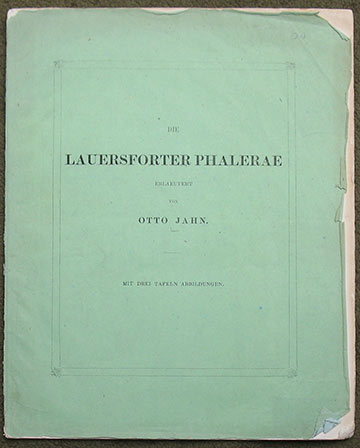 Image for Die Lauersforter Phalerae. Erlaeutert von Otto Jahn. Fest-Programm zu Winckelmanns Geburtstage am 9 December 1860. Herausgegeben vom Vorstande des Vereins von Alterthumsfreunden in den Rheinlanden.