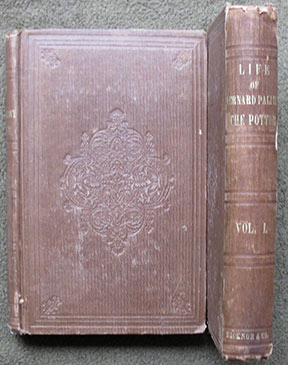 Image for Palissy the Potter. The Life of Bernard Palissy, Of Saintes, His Labors and Discoveries in Art and Science, with an Outline of His Philosophical Doctrines ....  In Two Volumes.