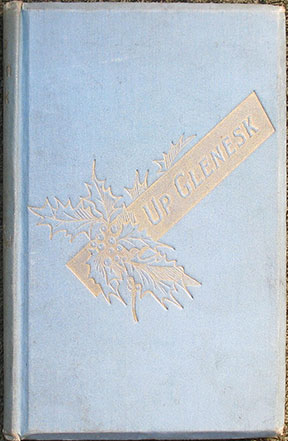 Image for Up Glenesk. Notes, Historical, Biographical and Poetical. Arranged by Rev. James Paul.
