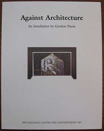 Image for Against Architecture. An Installation by Gordon Payne.