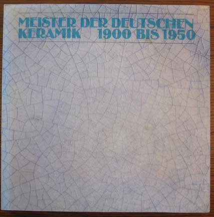 Image for Meister der Deutschen Keramik 1900 bis 1950. bearbeitet von Gisela Reineking von Bock.