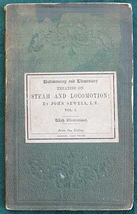 Image for Elementary Treatise on Steam and Locomotion; Based on the Principles of Connecting Science with Practice, in a Popular Form. With Illustrations. Vol. I.