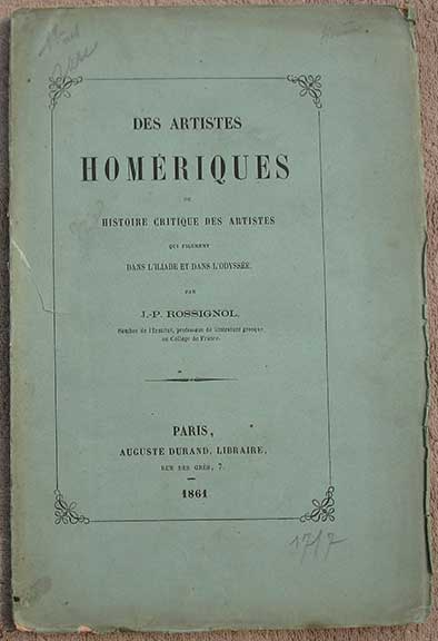 Image for Des Artistes Homeriques ou Histoire Critique des Artistes qui Figurent Dans L'Iliade et Dans L'Odyssee.