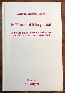 Image for In Honor of Mary Haas. From the Haas Festival Conference on Native American Linguistics. Edited by William Shipley.