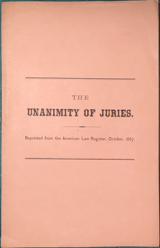 Image for The Unanimity of Juries. Reprinted from the American Law Register, October, 1867.
