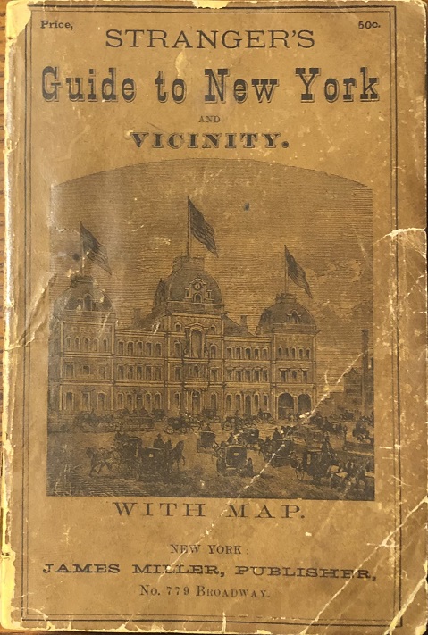 Image for Miller's New York As It Is, or Stranger's Guide Book to the Cities of New York, Brooklyn and Adjacent Places.... With Map and numerous Illustrations. [Cover title: Stranger's Guide to New York and Vicinity].