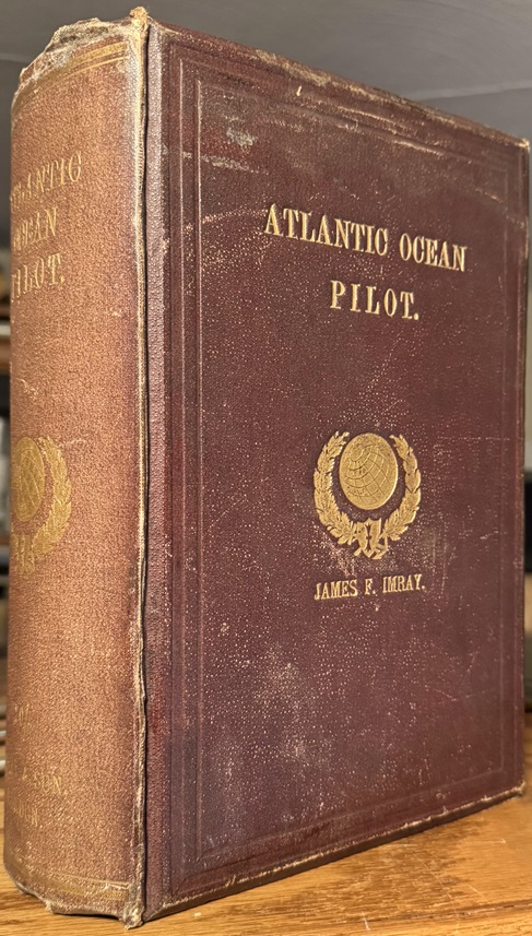 Atlantic Ocean Pilot. The Seaman's Guide to the Navigation of the Atlantic Ocean, with Numerous Illustrations, Charts and Plans . to Which is Added Notes on the Physical Geography of the Atlantic Ocean by W.H. Rosser.