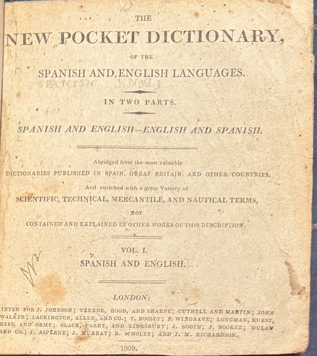 The New Pocket Dictionary, of the Spanish and English Languages. In Two Parts. Abridged from the most valuable Dictionaries Published in Spain, Great Britain, and Other Countries, And enriched with a great Variety of Scientific, Technical, Mercantile, and Nautical Terms Not Contained and Explained i