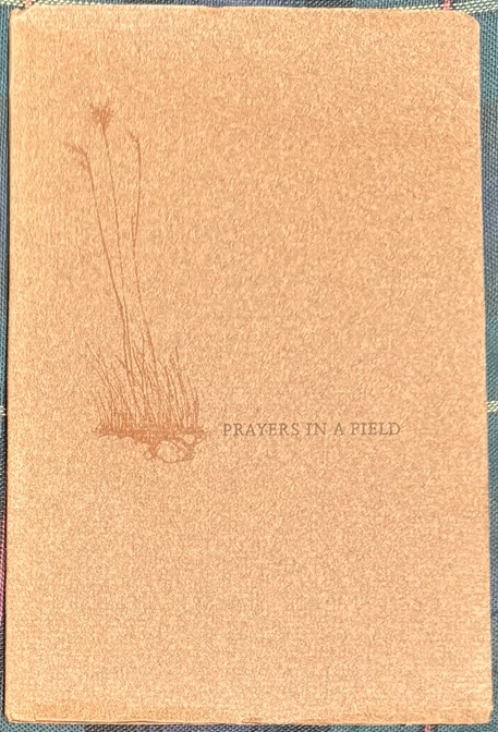 Prayers in a Field. Ten Poems by Douglas Lochhead. Five Drawings by Paulette Dennis.