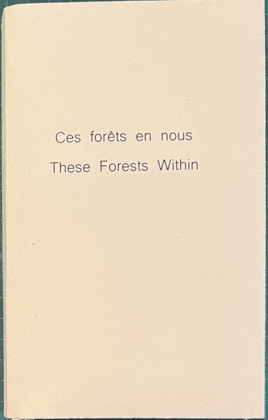 Image for Ces forets en nous / These Forests Within. Translation by Joshua Watsky. Ces forets en nous / These Forests Within. Translation by Joshua Watsky.