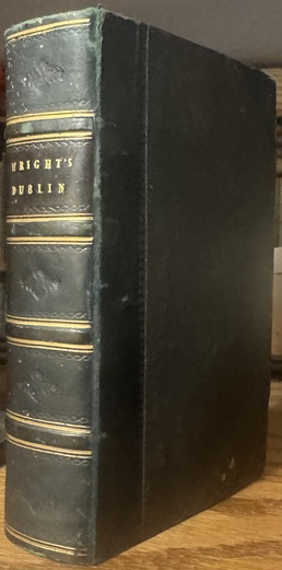 An Historical Guide to Ancient and Modern Dublin. Illlustrated by Engravings, After Drawings by George Petrie, Esq. To Which is Annexed a Plan of The City.